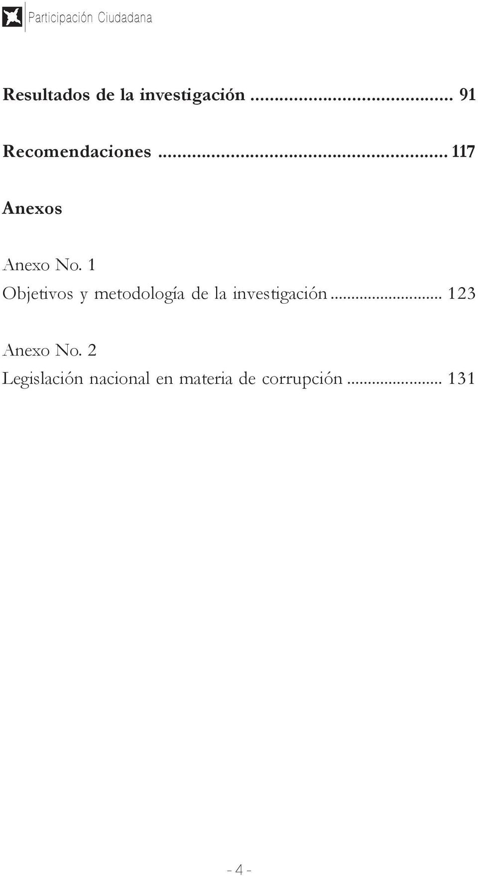 1 Objetivos y metodología de la... 123 Anexo No.