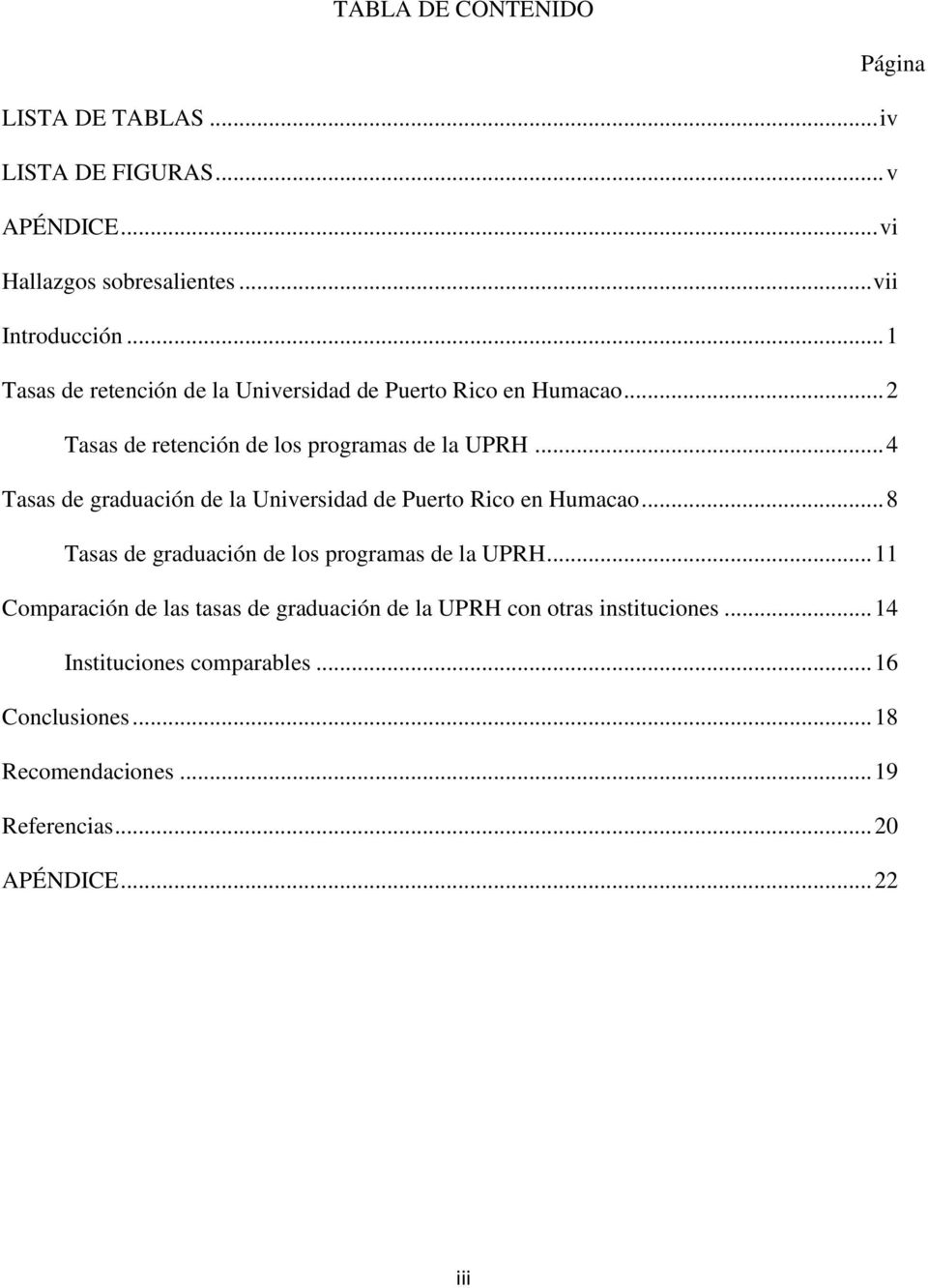 .. 4 Tasas de graduación de la Universidad de Puerto Rico en Humacao... 8 Tasas de graduación de los programas de la UPRH.