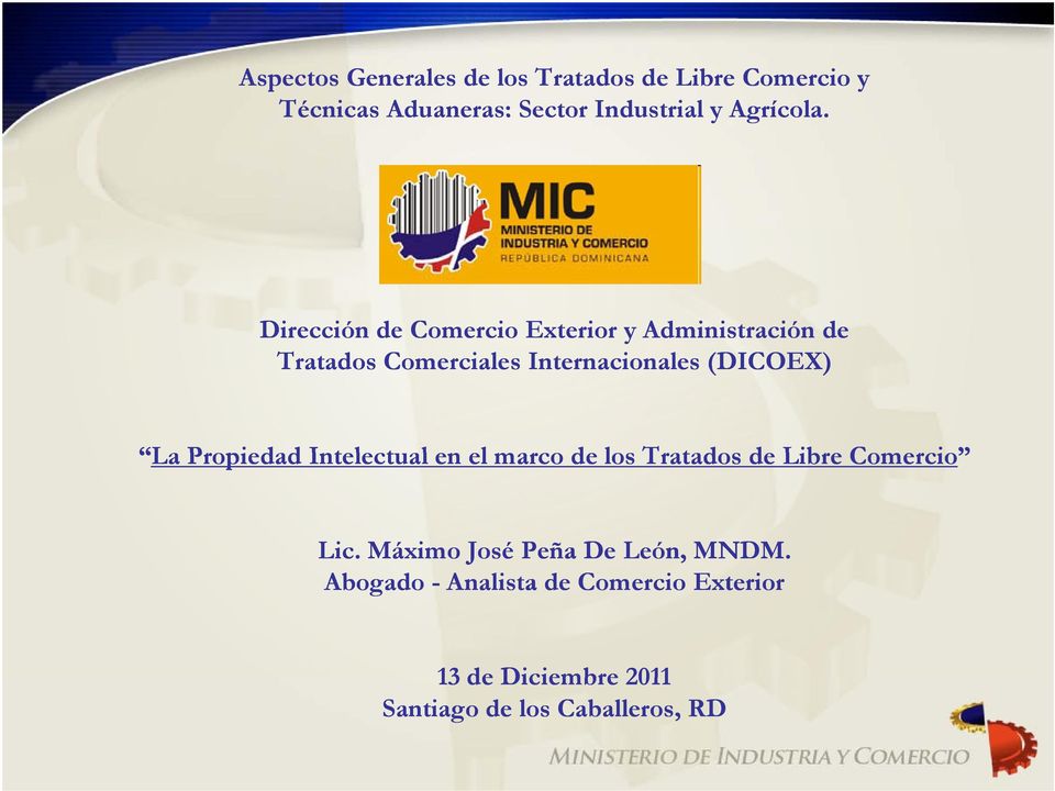 Dirección de Comercio Exterior y Administración de Tratados Comerciales Internacionales (DICOEX) La