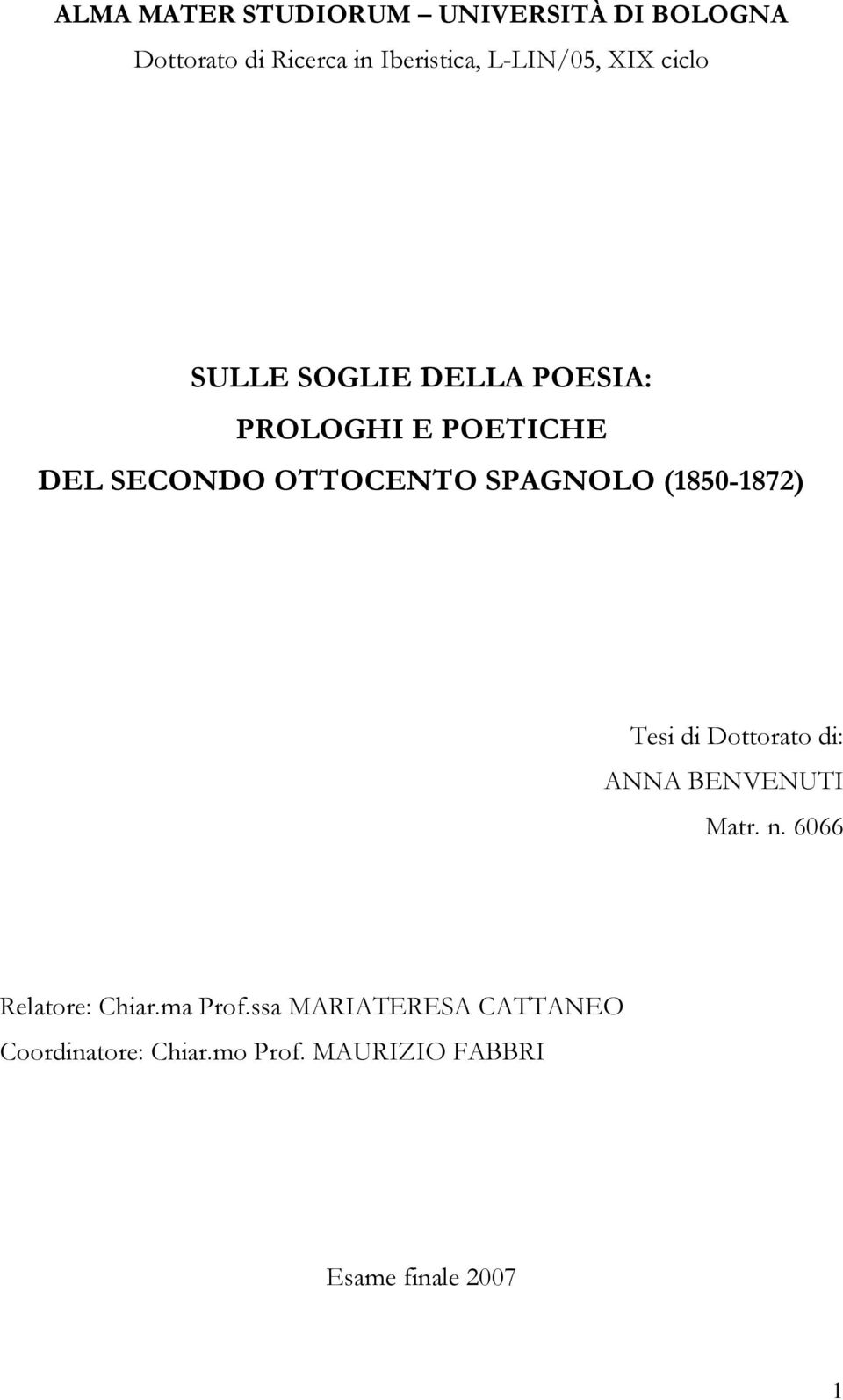 (1850-1872) Tesi di Dottorato di: ANNA BENVENUTI Matr. n. 6066 Relatore: Chiar.ma Prof.