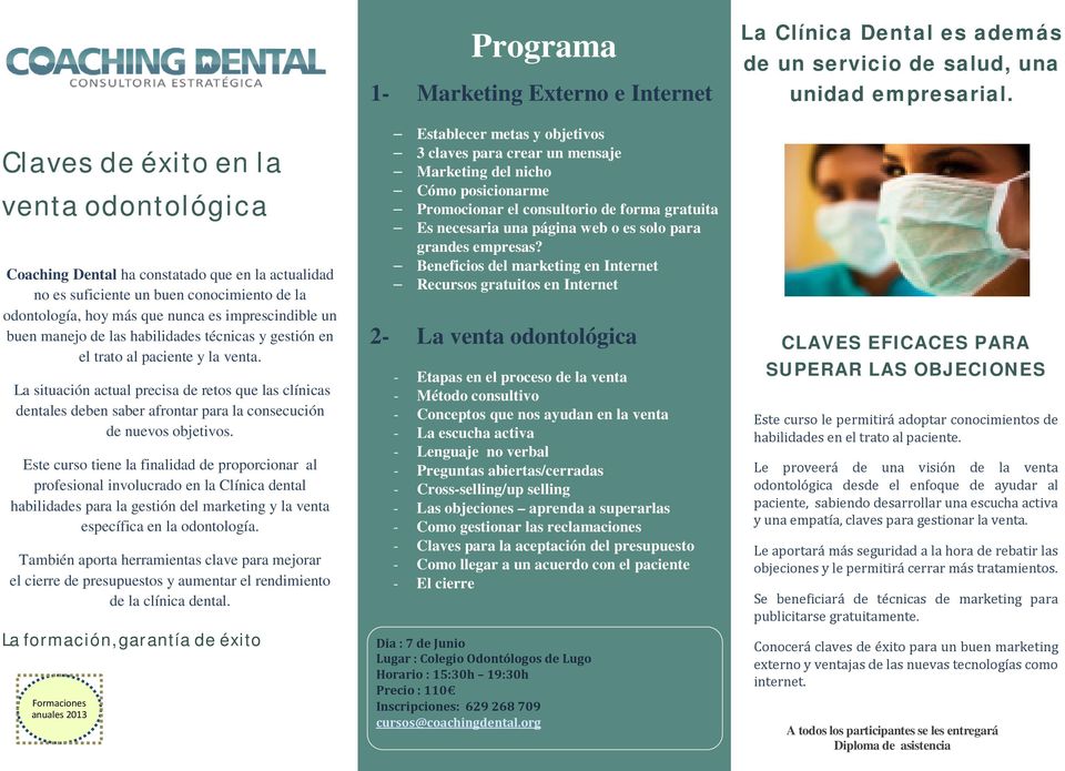 Este curso tiene la finalidad de proporcionar al profesional involucrado en la Clínica dental habilidades para la gestión del marketing y la venta específica en la odontología.