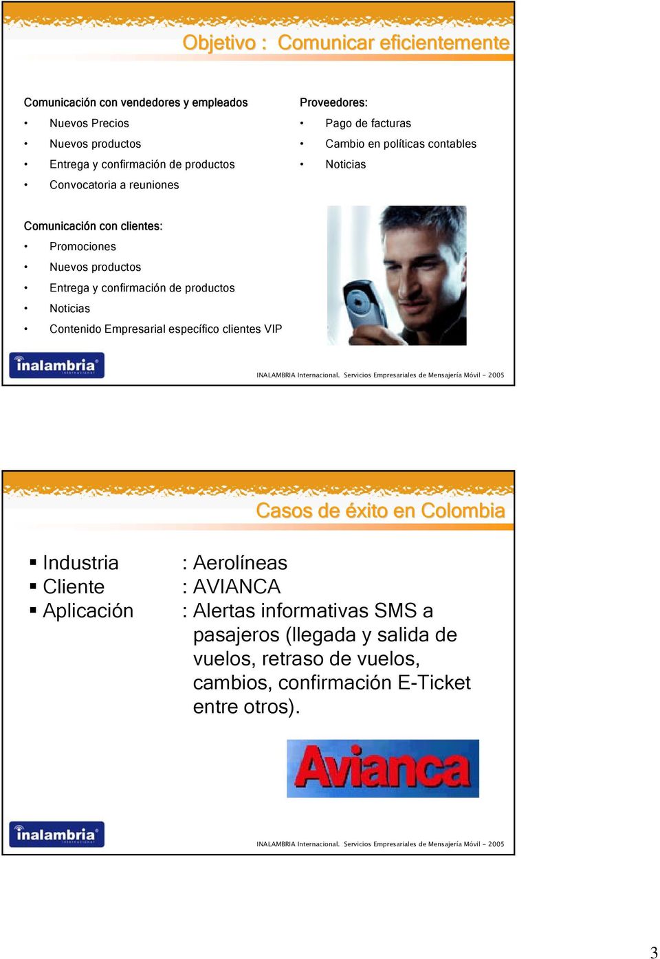 Entrega y confirmación de productos Noticias Contenido Empresarial específico clientes VIP Casos de éxito en Colombia Industria Cliente Aplicación :