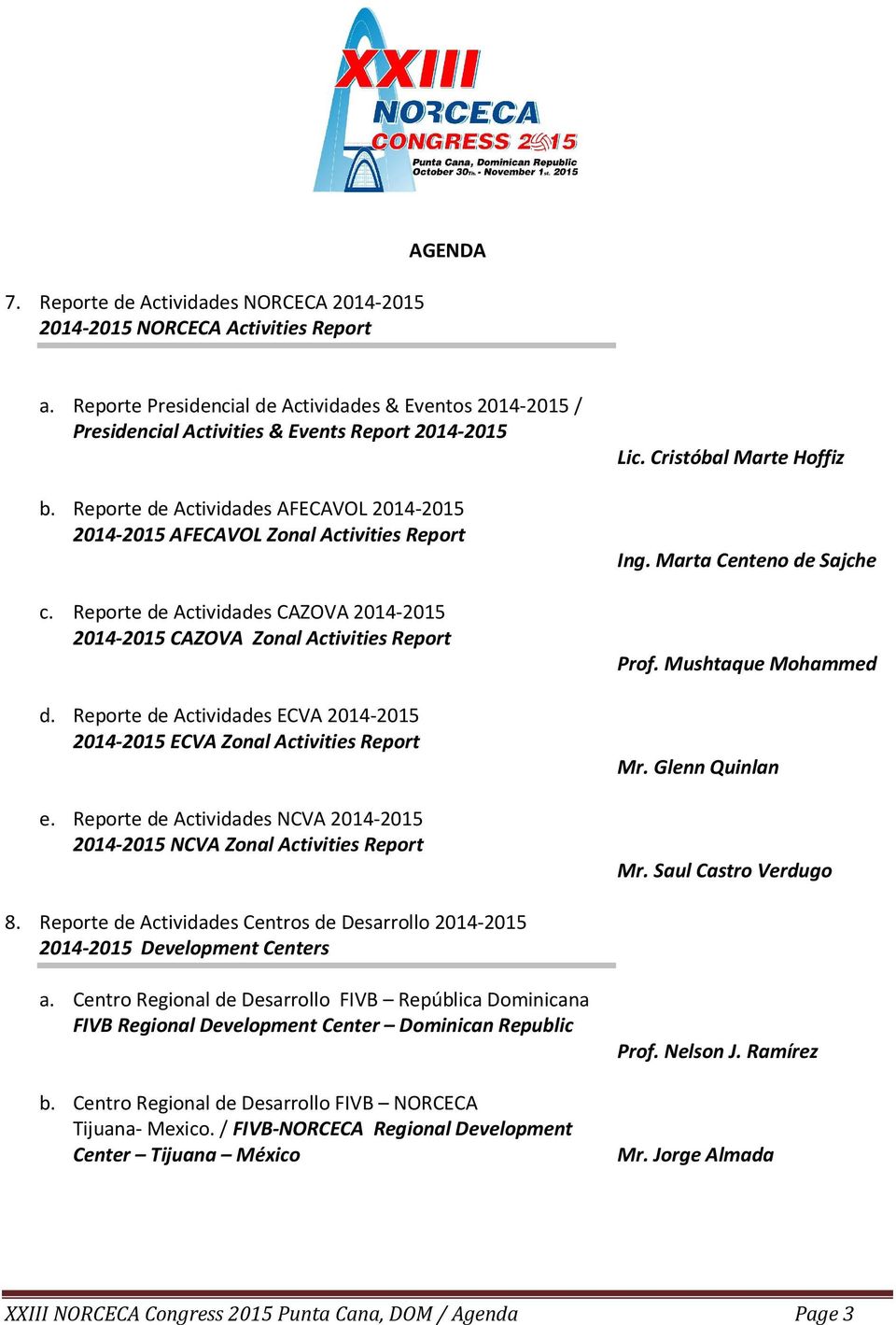Reporte de Actividades ECVA 2014-2015 2014-2015 ECVA Zonal Activities Report e. Reporte de Actividades NCVA 2014-2015 2014-2015 NCVA Zonal Activities Report Ing. Marta Centeno de Sajche Prof.