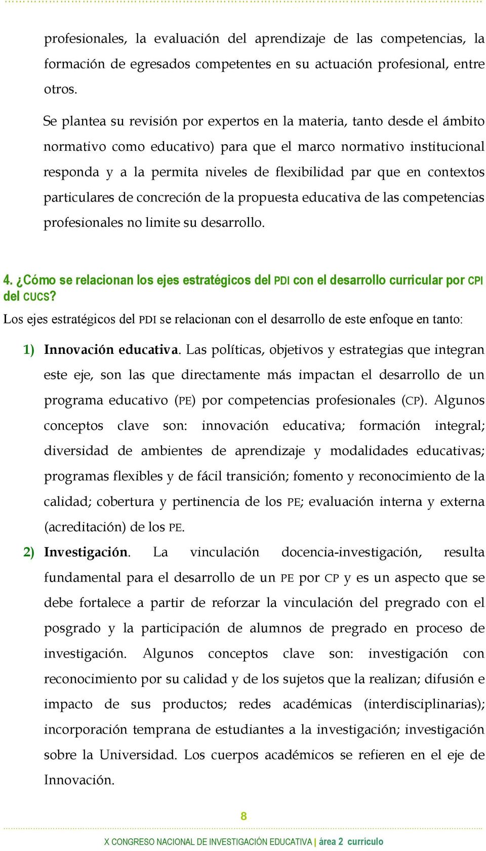 contextos particulares de concreción de la propuesta educativa de las competencias profesionales no limite su desarrollo. 4.