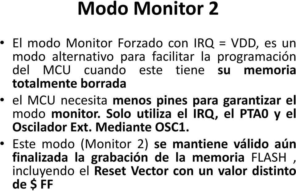monitor. Solo utiliza el IRQ, el PTA0 y el Oscilador Ext. Mediante OSC1.