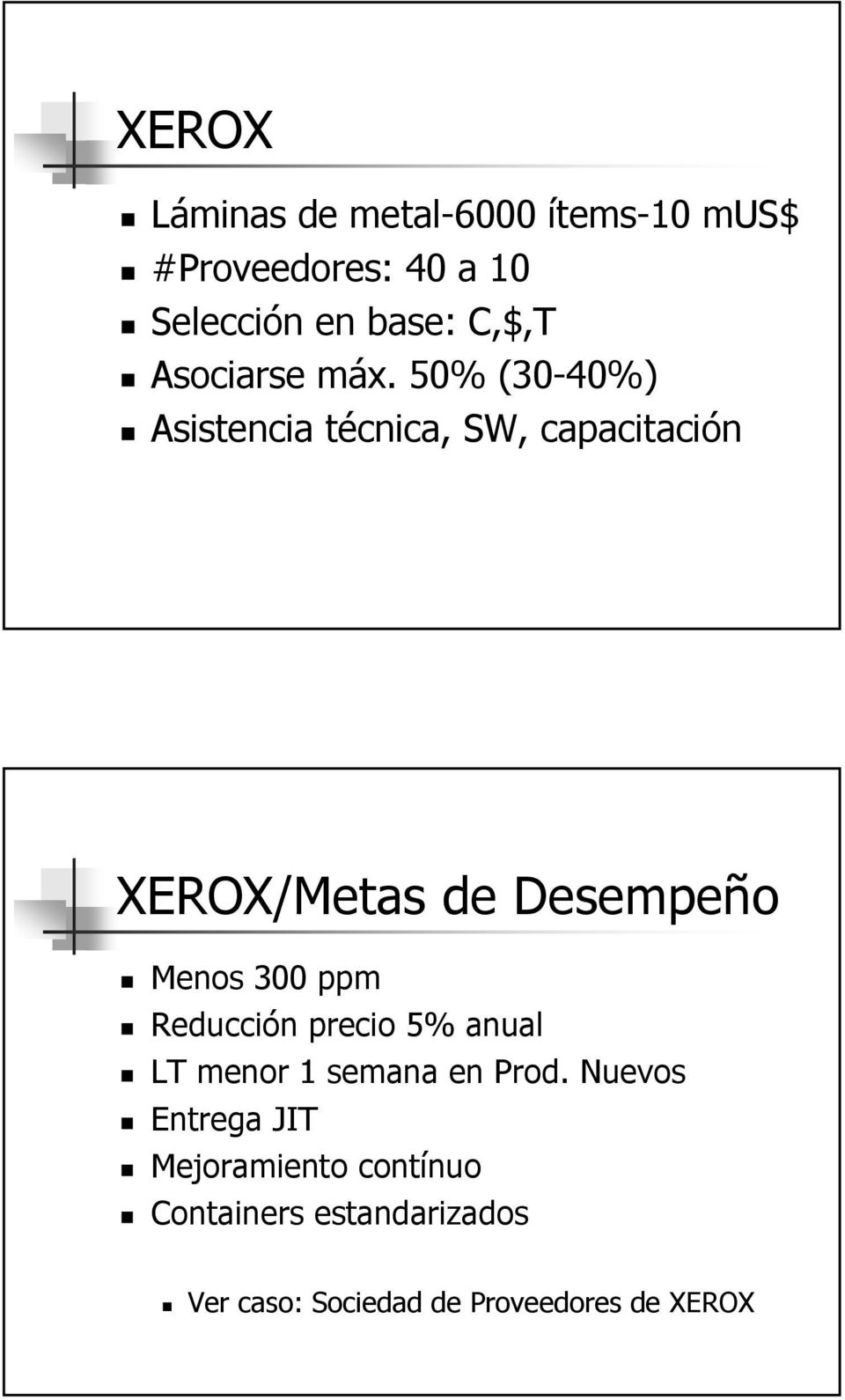 50% (30-40%) Asistencia técnica, SW, capacitación XEROX/Metas de Desempeño Menos 300 ppm