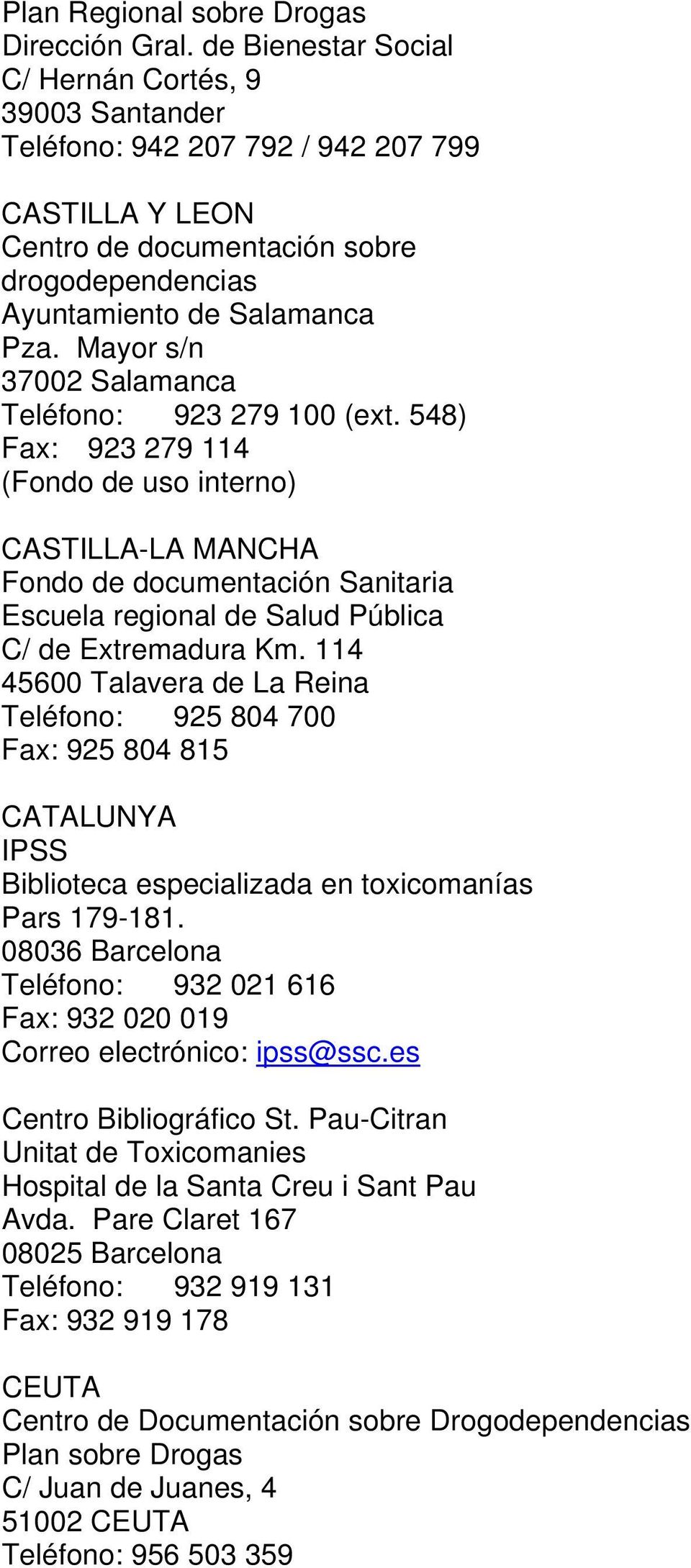 Mayor s/n 37002 Salamanca Teléfono: 923 279 100 (ext.