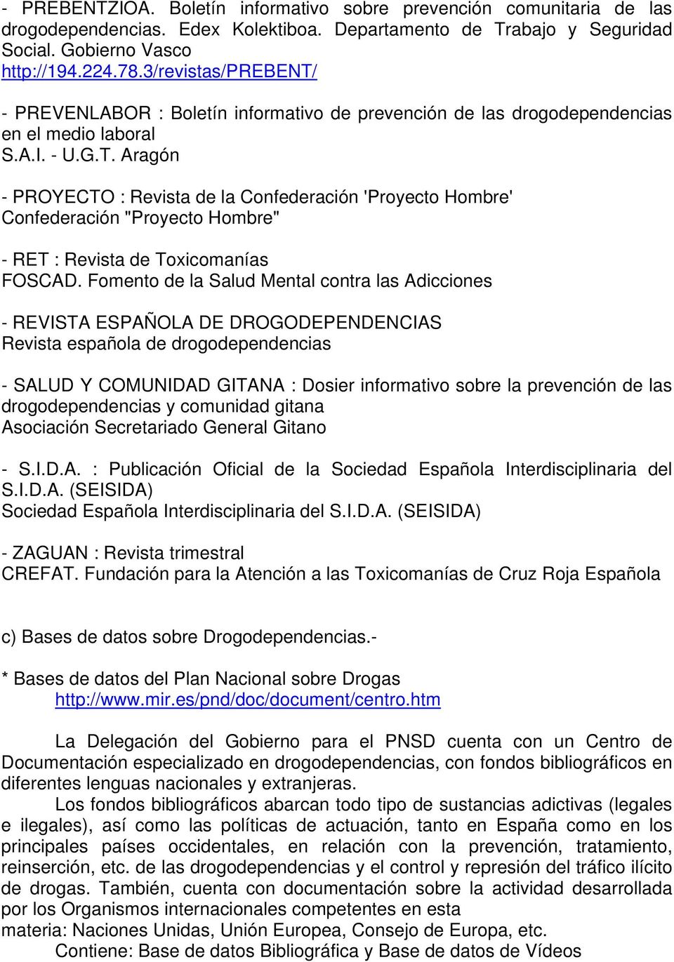 Aragón - PROYECTO : Revista de la Confederación 'Proyecto Hombre' Confederación "Proyecto Hombre" - RET : Revista de Toxicomanías FOSCAD.