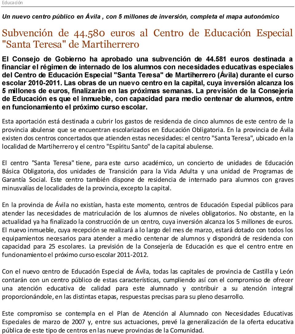 581 euros destinada a financiar el régimen de internado de los alumnos con necesidades educativas especiales del Centro de Educación Especial "Santa Teresa" de Martiherrero (Ávila) durante el curso