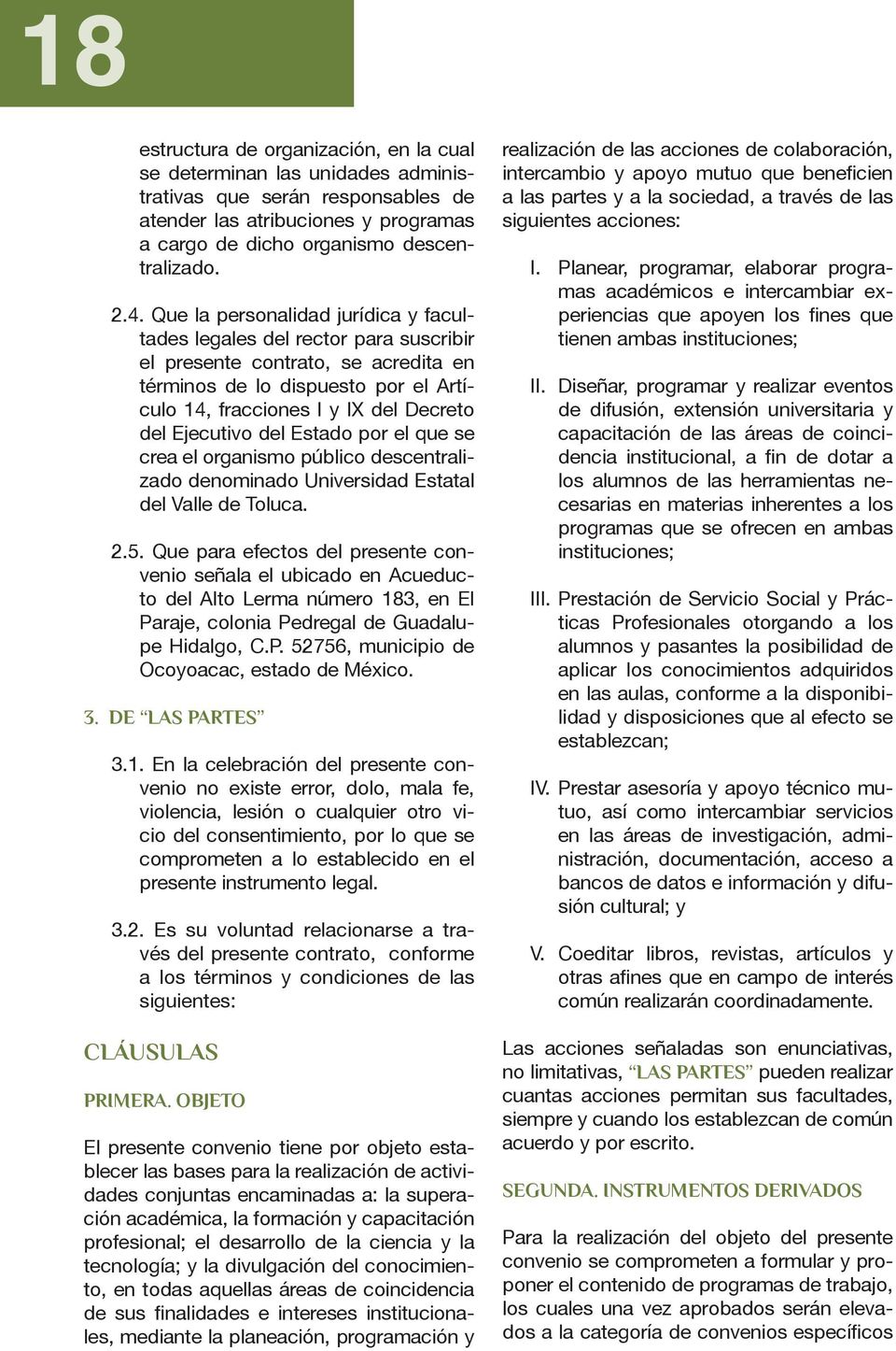 Ejecutivo del Estado por el que se crea el organismo público descentralizado denominado Universidad Estatal del Valle de Toluca. 2.5.