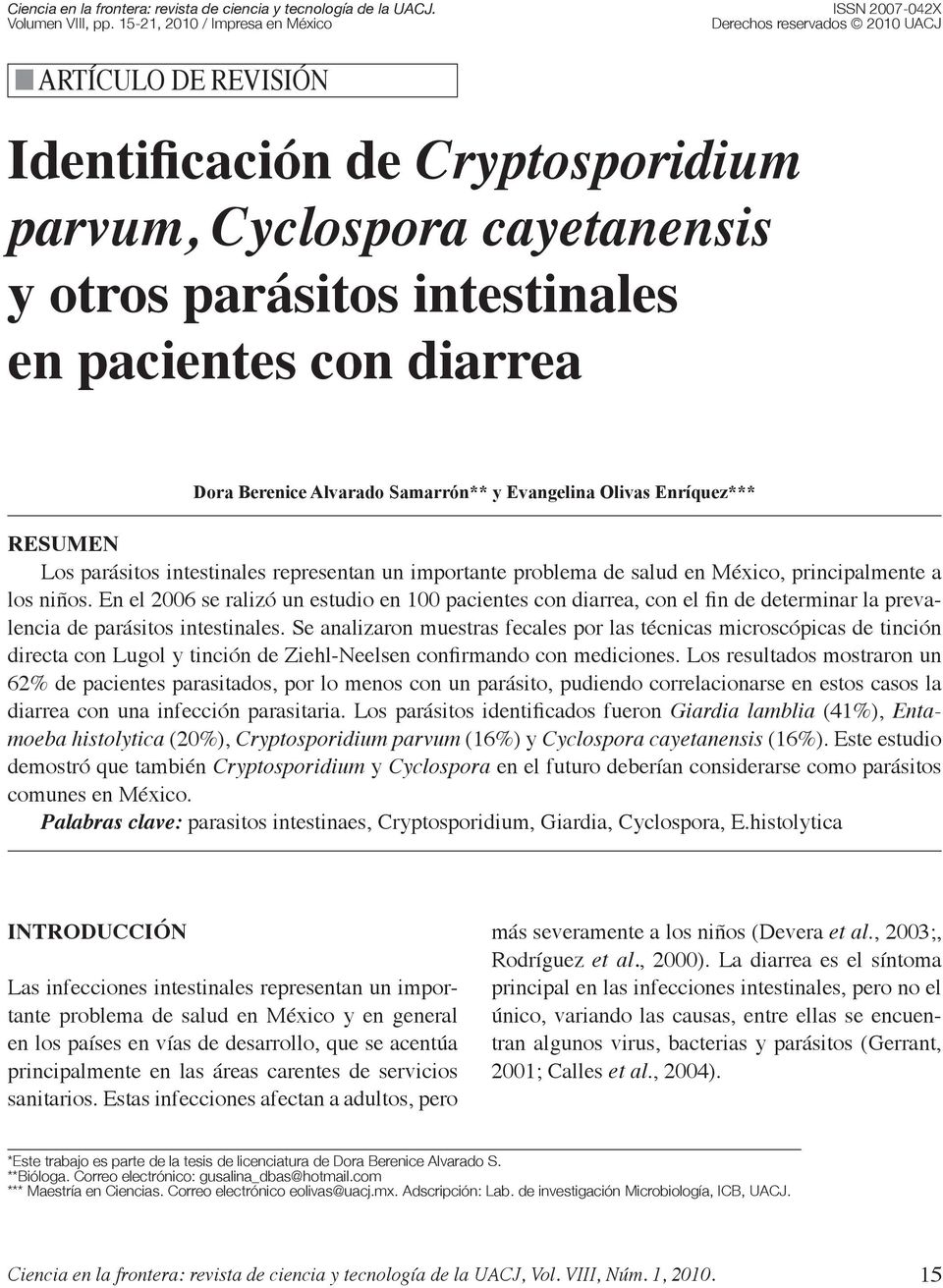 pacientes con diarrea Dora Berenice Alvarado Samarrón** y Evangelina Olivas Enríquez*** Resumen Los parásitos intestinales representan un importante problema de salud en México, principalmente a los