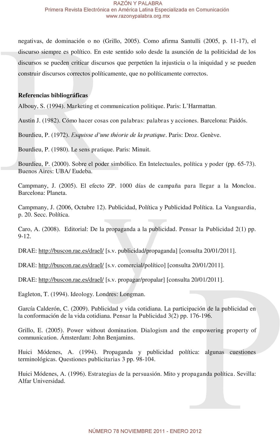 políticamente, que no políticamente correctos. Referencias bibliográficas Albouy, S. (1994). Marketing et communication politique. Paris: L Harmattan. Austin J. (1982).