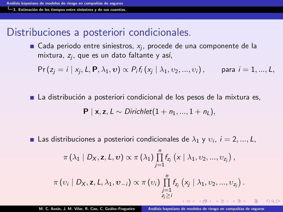 1, υ 2,..., υ i ), para i = 1,..., L, La distribución a posteriori condicional de los pesos de la mixtura es, P x, z, L Dirichlet(1 + n 1,.
