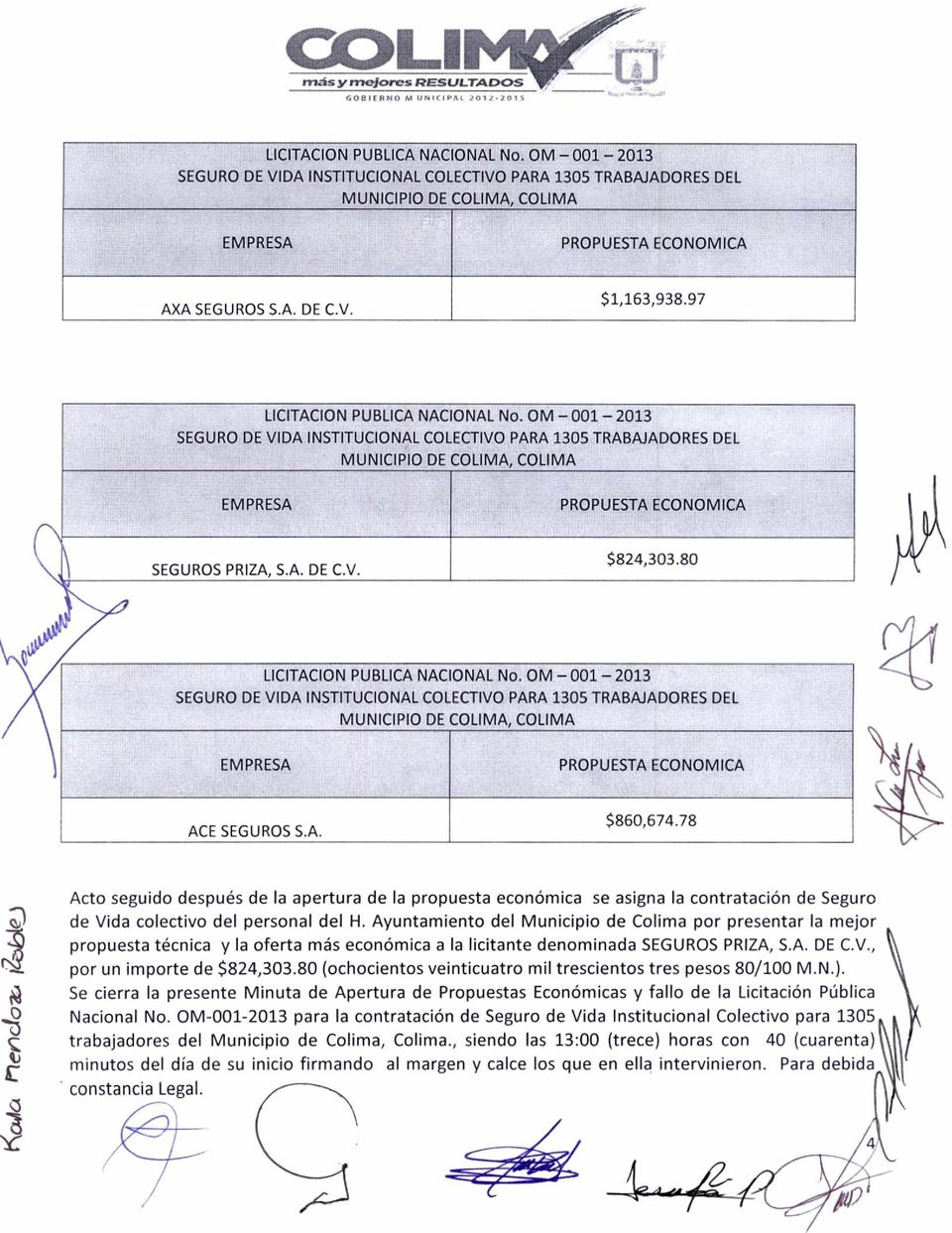 Ayuntamiento del Municipio de Colima por presentar la mejor propuesta técnica y la oferta más económica a la licitante denominada SEGUROS PRIZA, S.A. DE C.V., por un importe de $824,303.