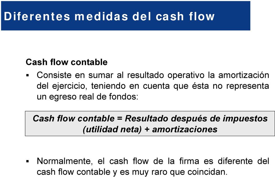 ésta no representa un egreso real de fondos: Cash flow contable = Resultado después de