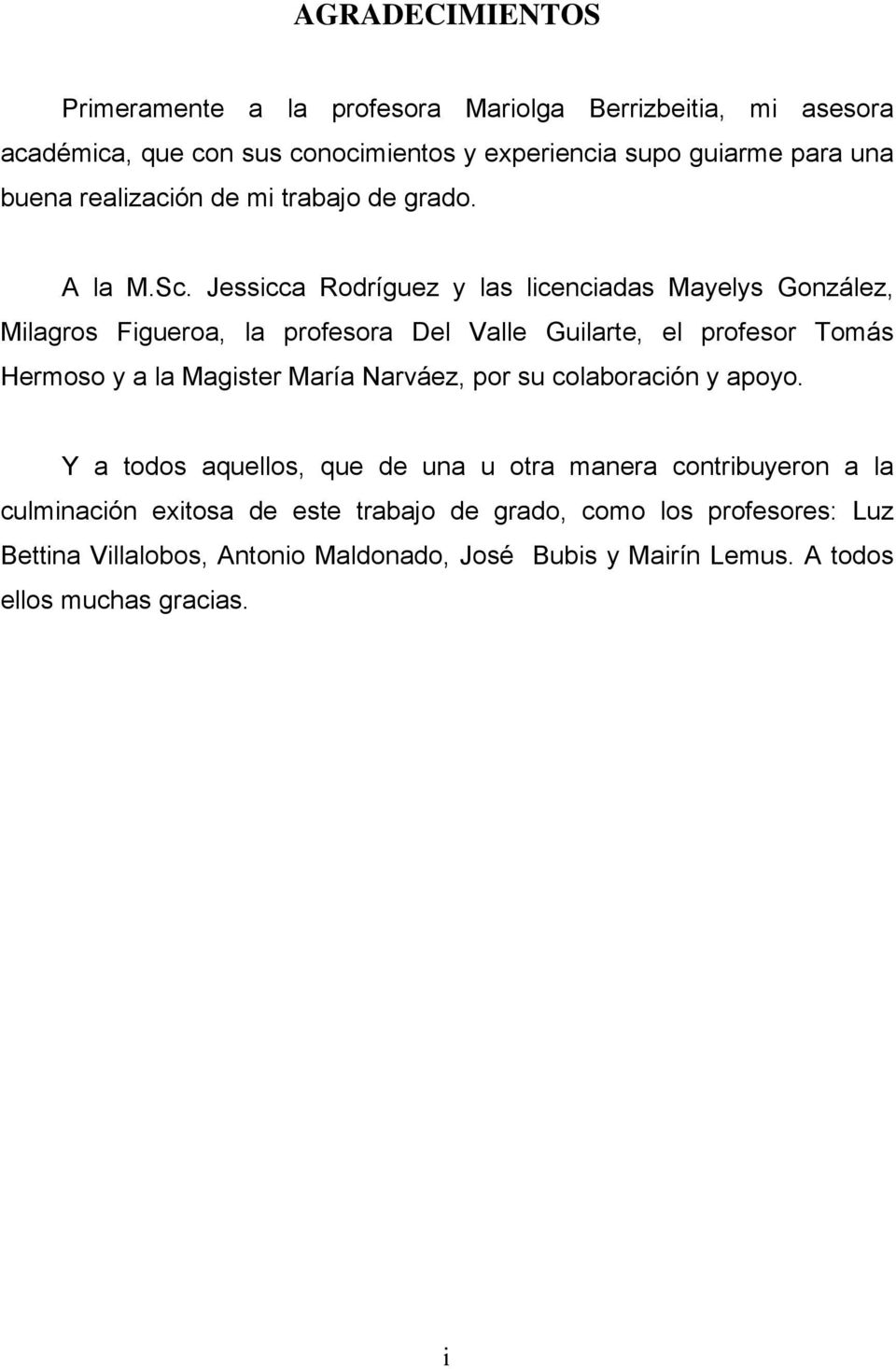 Jessicca Rodríguez y las licenciadas Mayelys González, Milagros Figueroa, la profesora Del Valle Guilarte, el profesor Tomás Hermoso y a la Magister María
