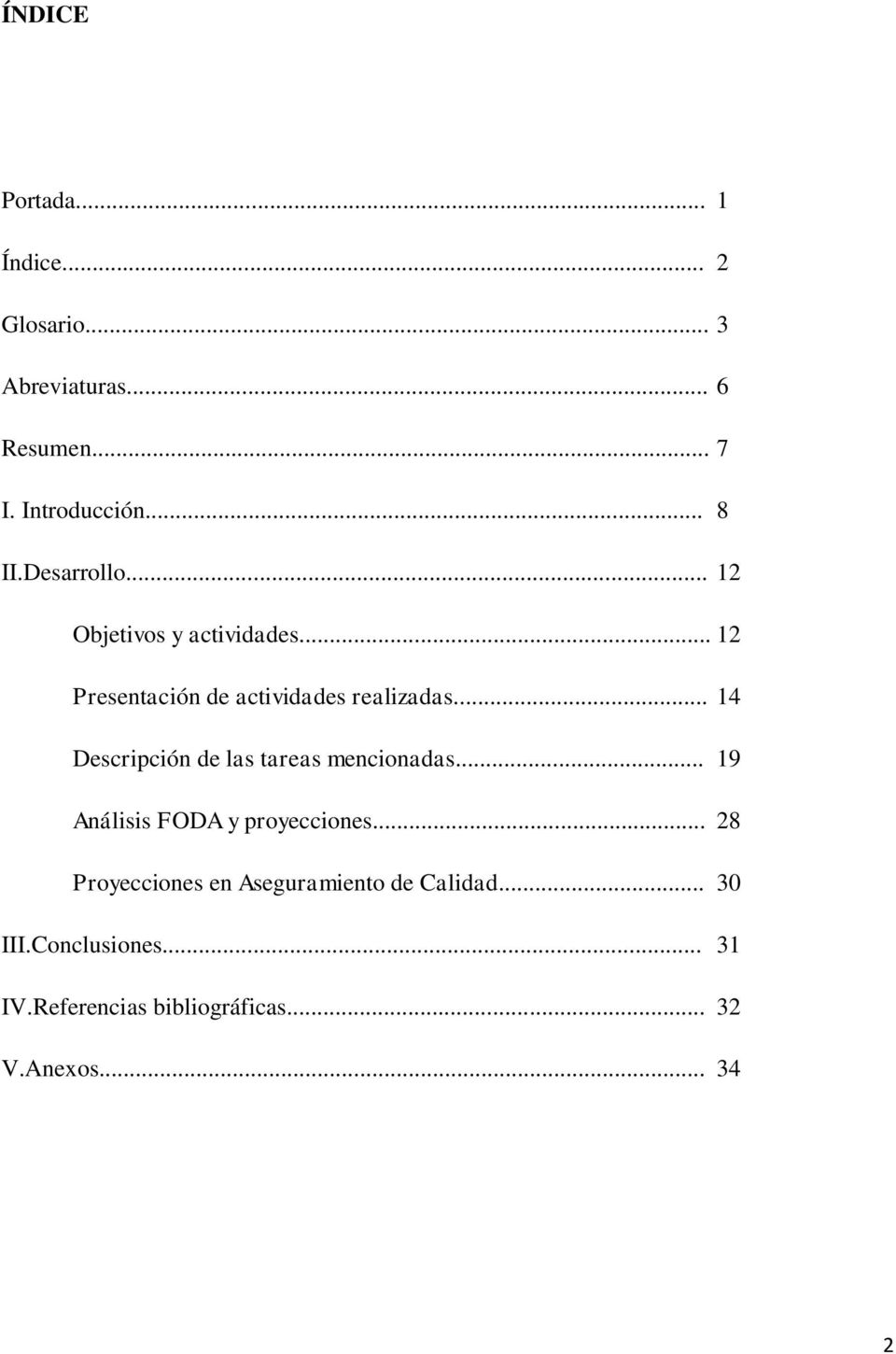 .. 14 Descripción de las tareas mencionadas... 19 Análisis FODA y proyecciones.