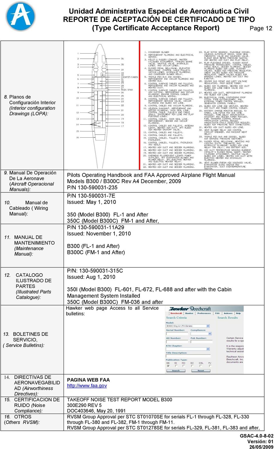 MANUAL DE MANTENIMIENTO (Maintenance Manual): Pilots Operating Handbook and FAA Approved Airplane Flight Manual Models B300 / B300C Rev A4 December, 2009 P/N 130-590031-235 P/N 130-590031-7E Issued: