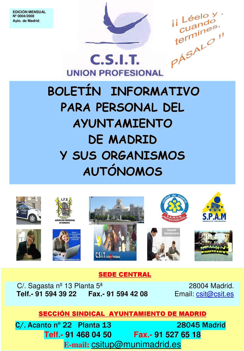 CENTRAL C/. Sagasta nº 13 Planta 5ª 28004 Madrid. Telf.- 91 594 39 22 Fax.