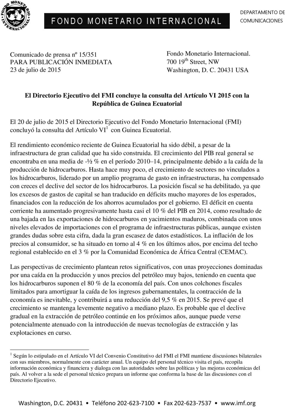 2431 USA El Directorio Ejecutivo del FMI concluye la consulta del Artículo VI 215 con la República de Guinea Ecuatorial El 2 de julio de 215 el Directorio Ejecutivo del Fondo Monetario Internacional