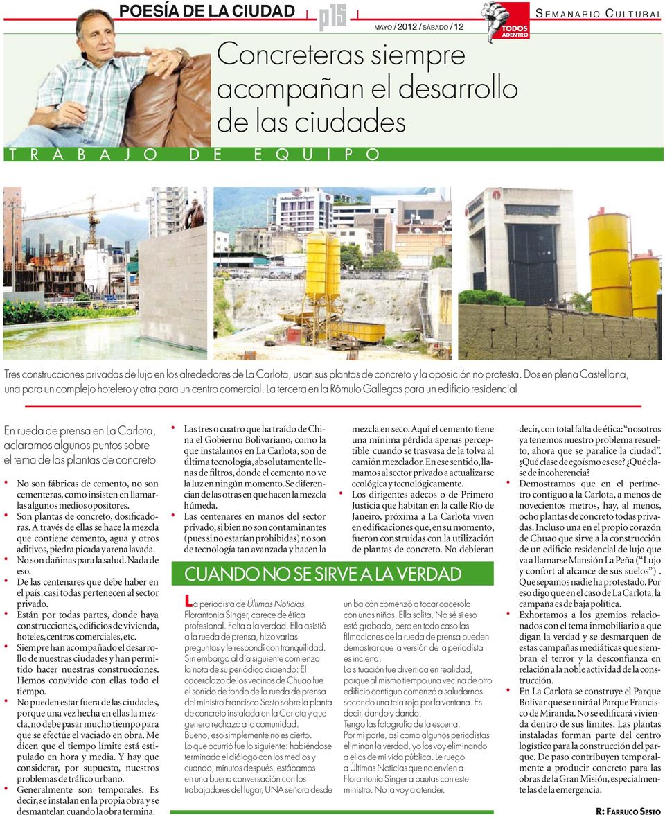 La tercera en la Rómulo Gallegos para un edificio residencial En rueda de prensa en La Carlota, aclaramos algunos puntos sobre el tema de las plantas de concreto No son fábricas de cemento, no son
