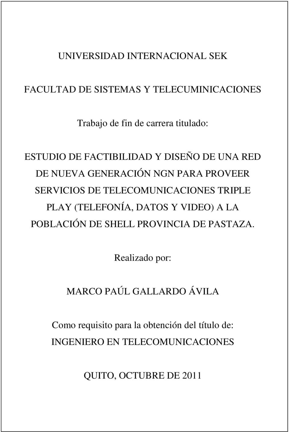SERVICIOS DE TELECOMUNICACIONES TRIPLE PLAY (TELEFONÍA, DATOS Y VIDEO) A LA POBLACIÓN DE SHELL PROVINCIA DE PASTAZA.
