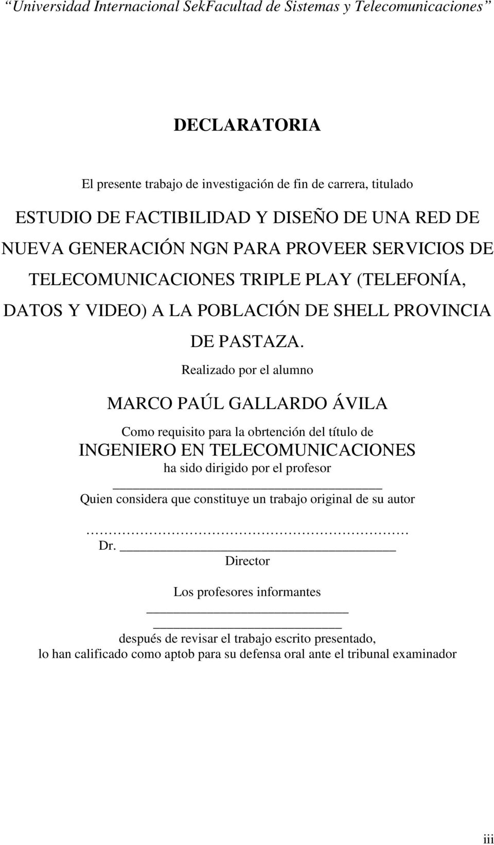 Realizado por el alumno MARCO PAÚL GALLARDO ÁVILA Como requisito para la obrtención del título de INGENIERO EN TELECOMUNICACIONES ha sido dirigido por el profesor Quien