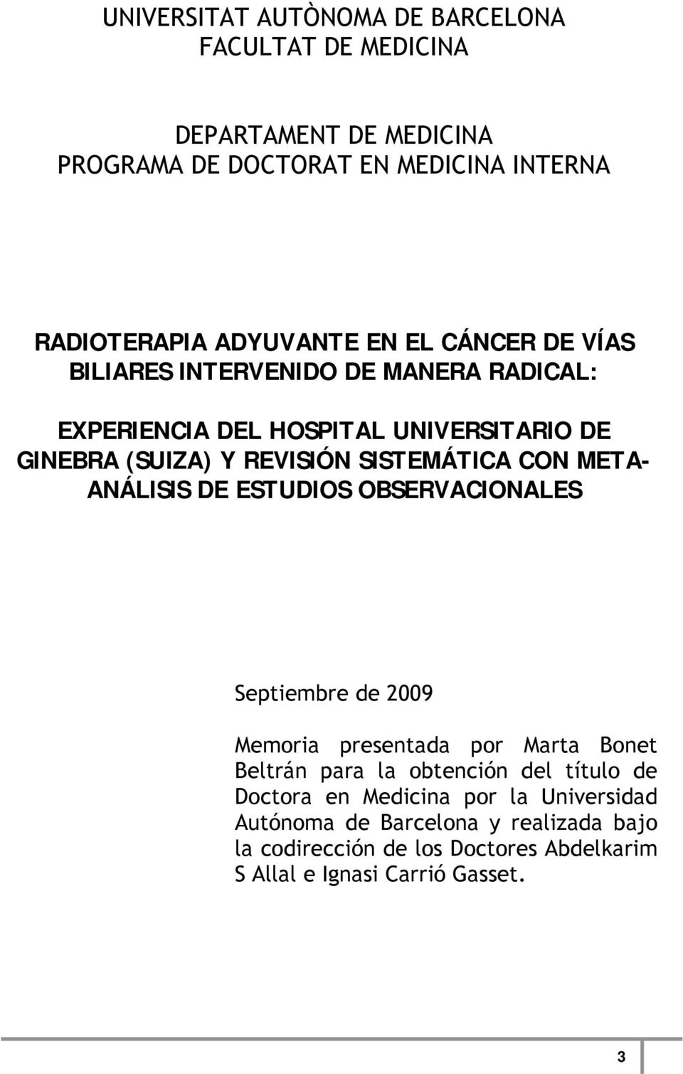 CON META- ANÁLISIS DE ESTUDIOS OBSERVACIONALES Septiembre de 2009 Memoria presentada por Marta Bonet Beltrán para la obtención del título de
