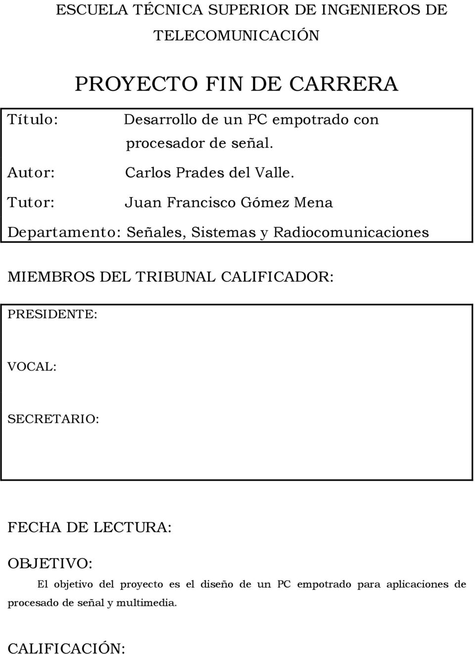 Juan Francisco Gómez Mena Departamento: Señales, Sistemas y Radiocomunicaciones MIEMBROS DEL TRIBUNAL CALIFICADOR:
