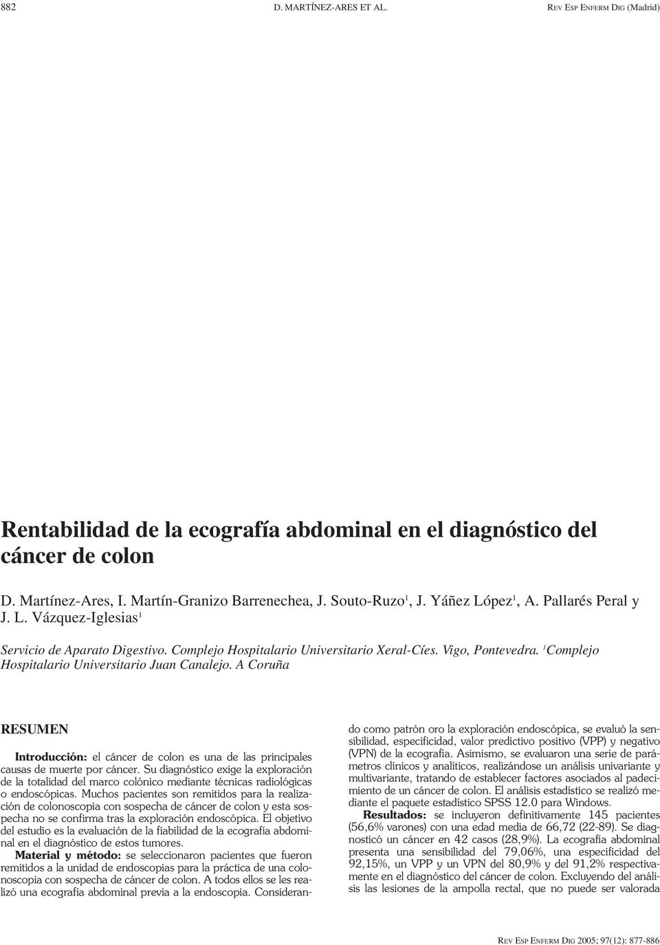 1 Complejo Hospitalario Universitario Juan Canalejo. A Coruña RESUMEN Introducción: el cáncer de colon es una de las principales causas de muerte por cáncer.