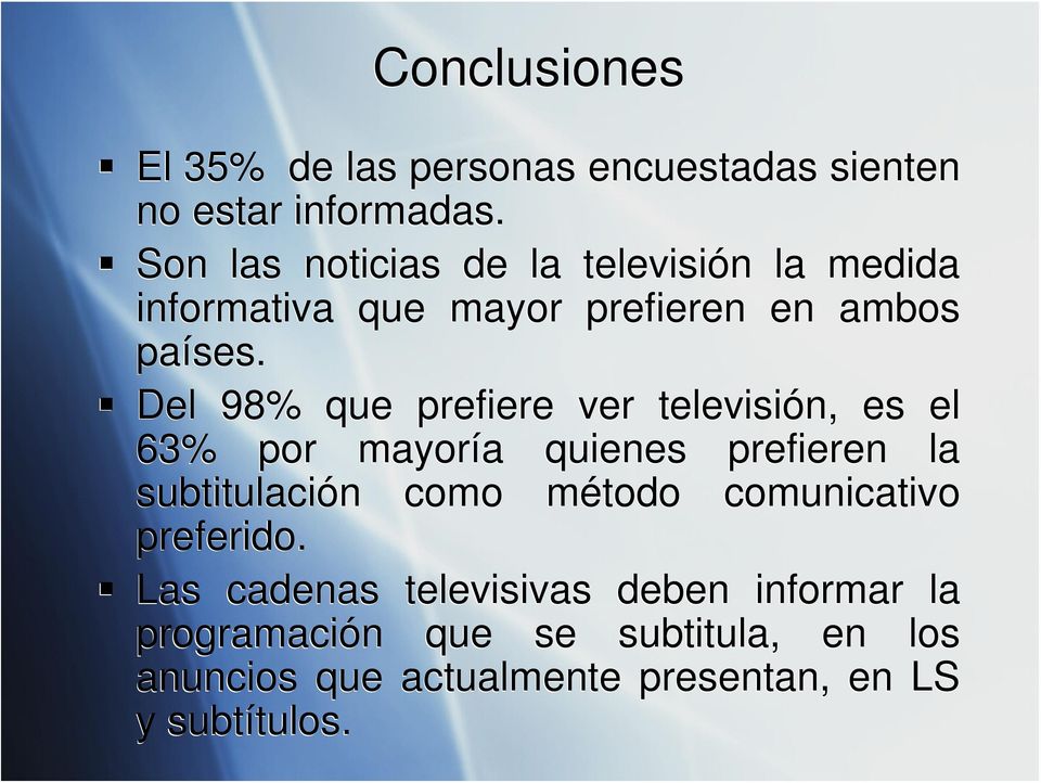 Del 98% que prefiere ver televisión, es el 63% por mayoría quienes prefieren la subtitulación como método