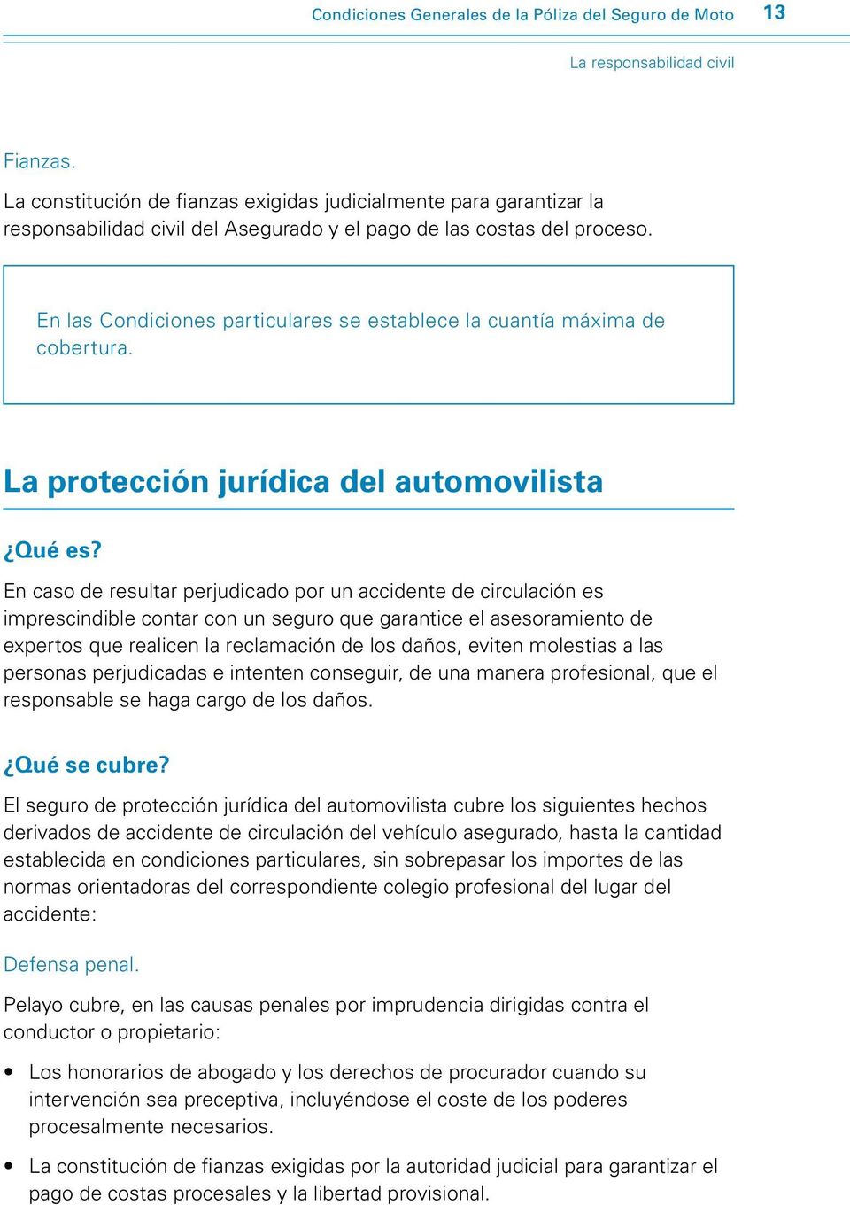En las Condiciones particulares se establece la cuantía máxima de cobertura. La protección jurídica del automovilista Qué es?