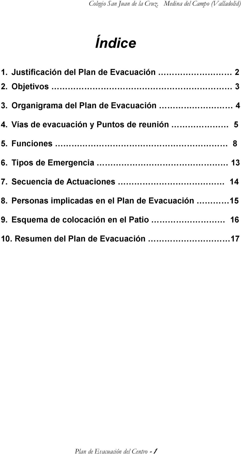 Funciones 8 6. Tipos de Emergencia 13 7. Secuencia de Actuaciones 14 8.