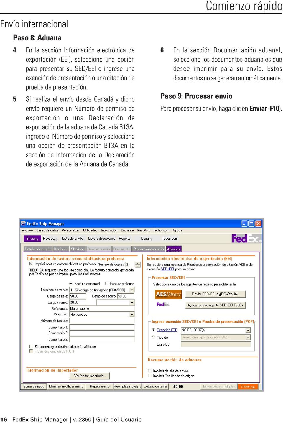 5 Si realiza el envío desde Canadá y dicho envío requiere un Número de permiso de exportación o una Declaración de exportación de la aduana de Canadá B13A, ingrese el Número de permiso y seleccione