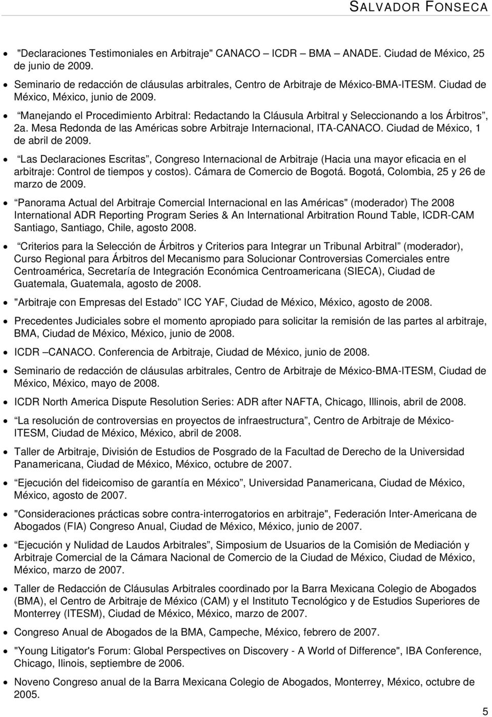 Mesa Redonda de las Américas sobre Arbitraje Internacional, ITA-CANACO. Ciudad de México, 1 de abril de 2009.