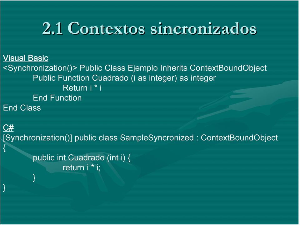 integer Return i * i End Function End Class C# [Synchronization()] public class