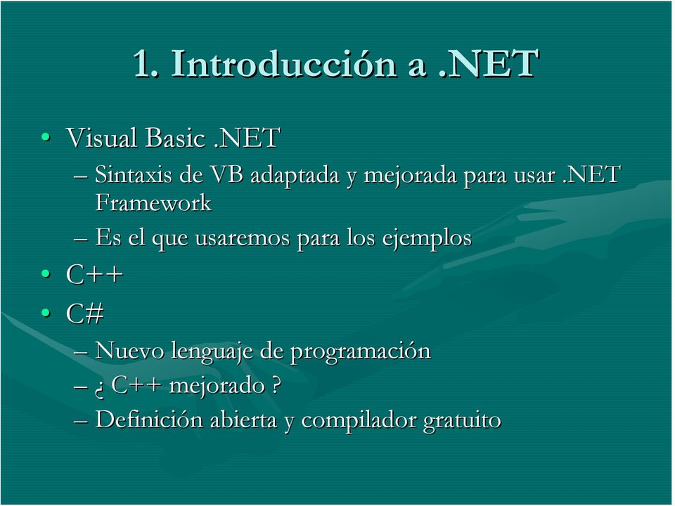 net Framework Es el que usaremos para los ejemplos C++ C#