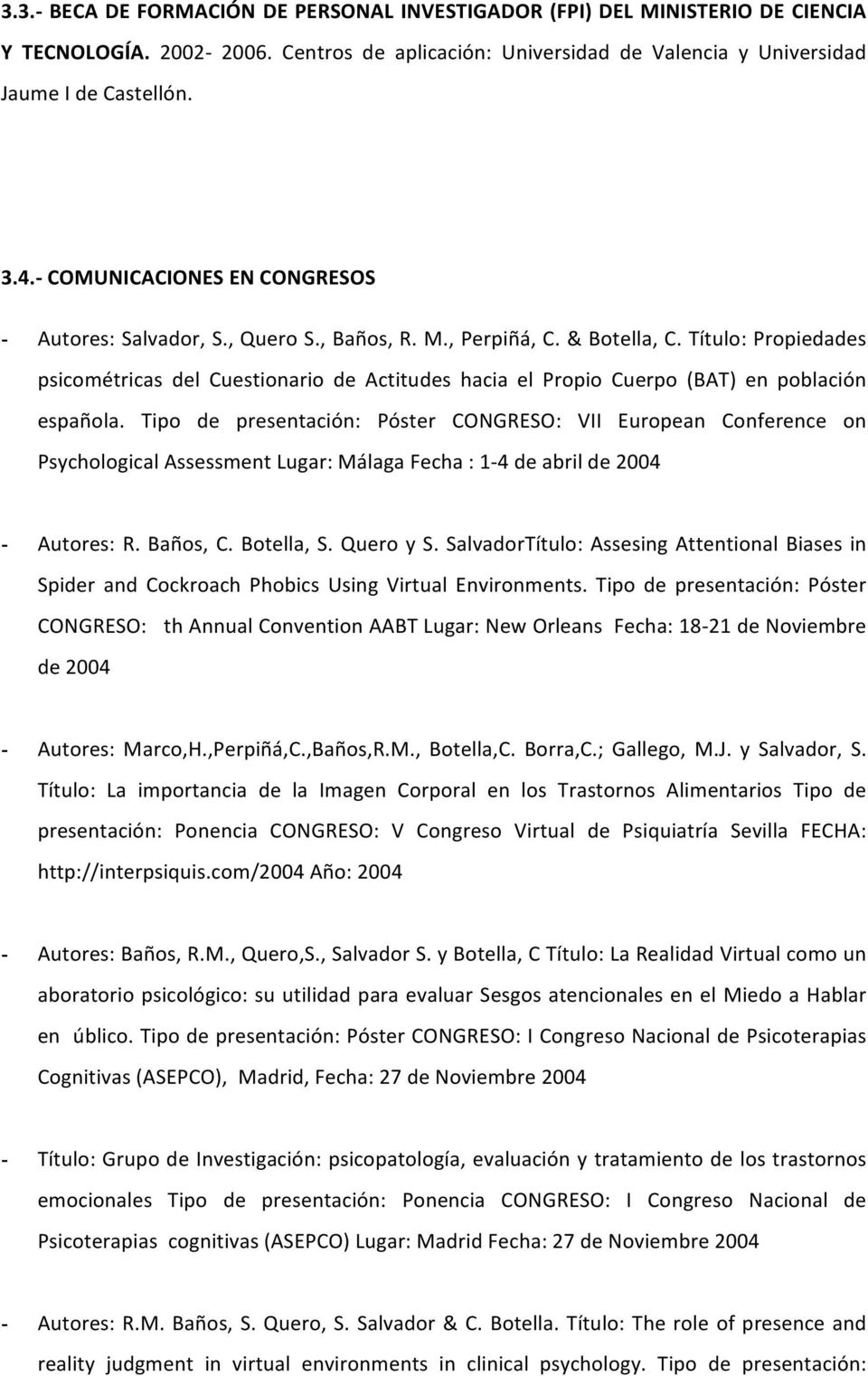 Título: Propiedades psicométricas del Cuestionario de Actitudes hacia el Propio Cuerpo (BAT) en población española.
