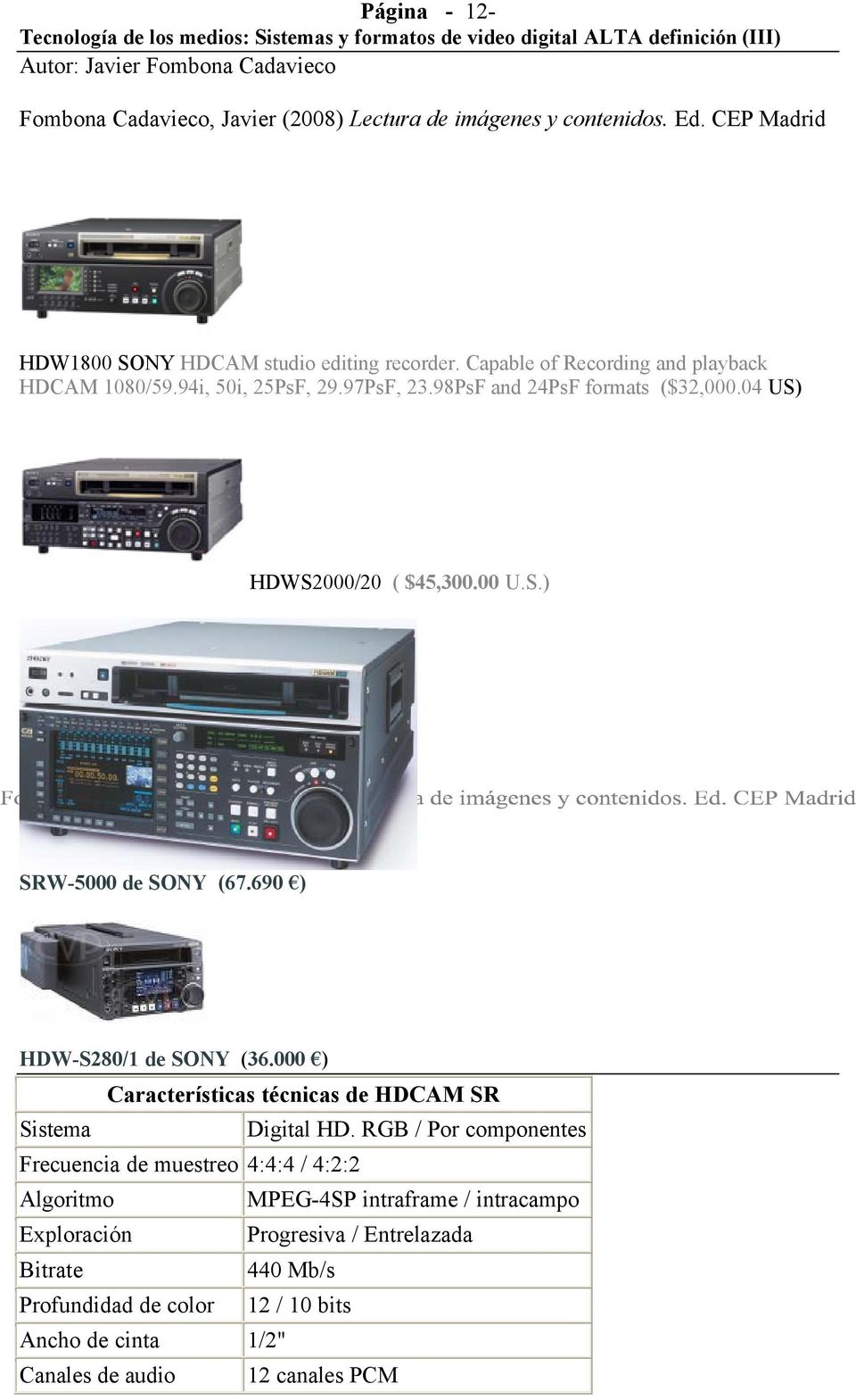 000 ) Características técnicas de HDCAM SR Sistema Digital HD.