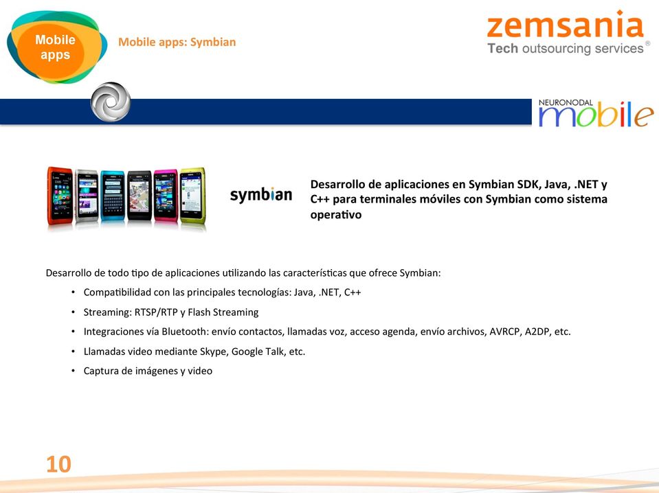 cas que ofrece Symbian: Compa?bilidad con las principales tecnologías: Java,.