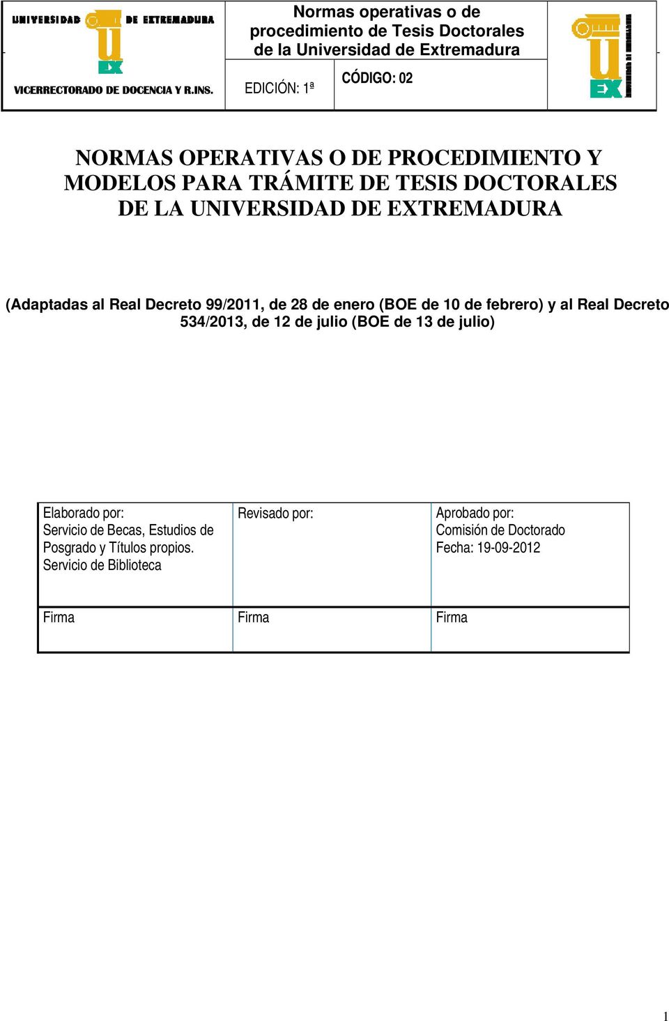 PROCEDIMIENTO Y MODELOS PARA TRÁMITE DE TESIS DOCTORALES DE LA UNIVERSIDAD DE EXTREMADURA (Adaptadas al Real Decreto 99/2011, de 28 de enero (BOE