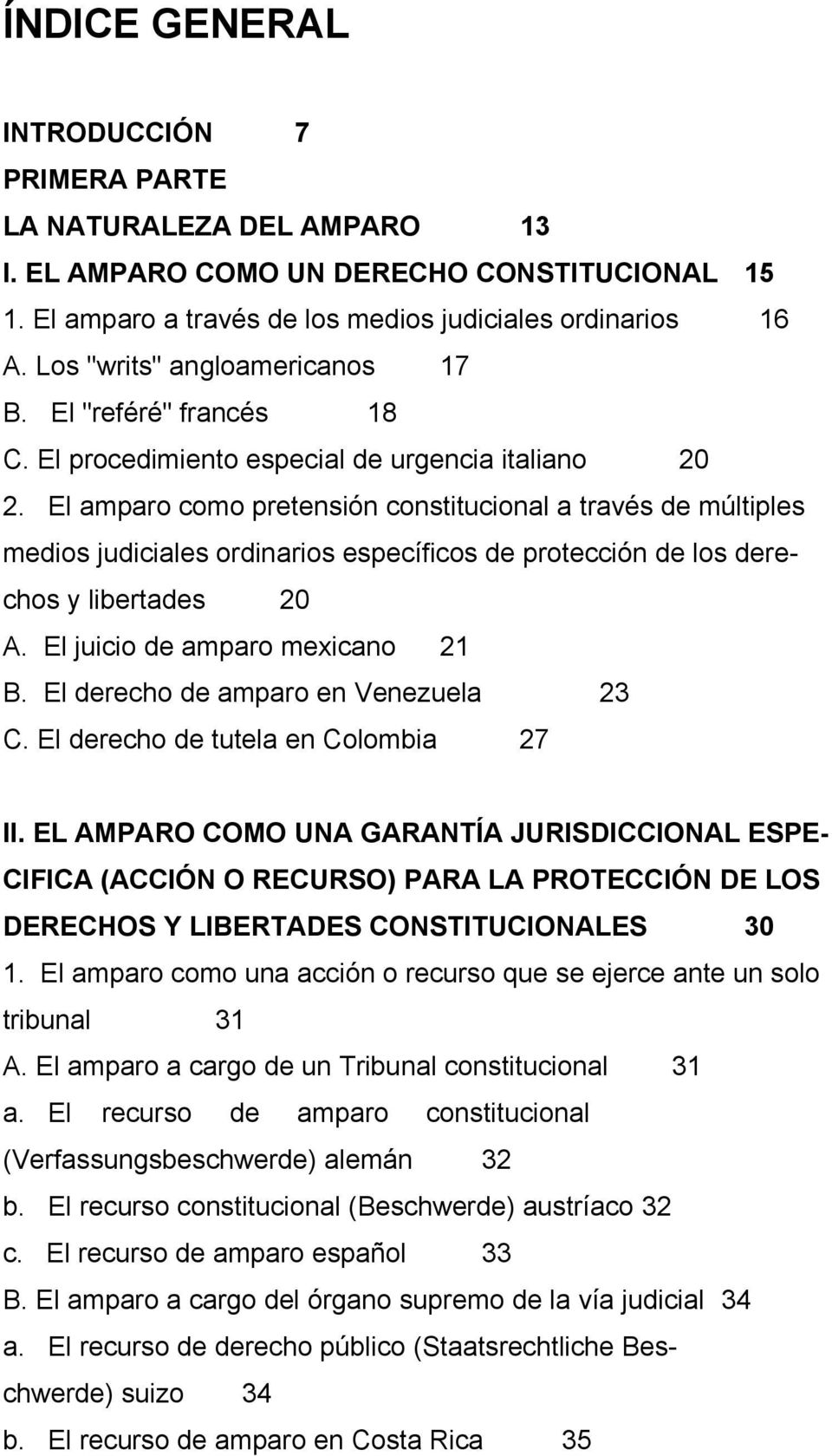 El amparo como pretensión constitucional a través de múltiples medios judiciales ordinarios específicos de protección de los derechos y libertades 20 A. El juicio de amparo mexicano 21 B.