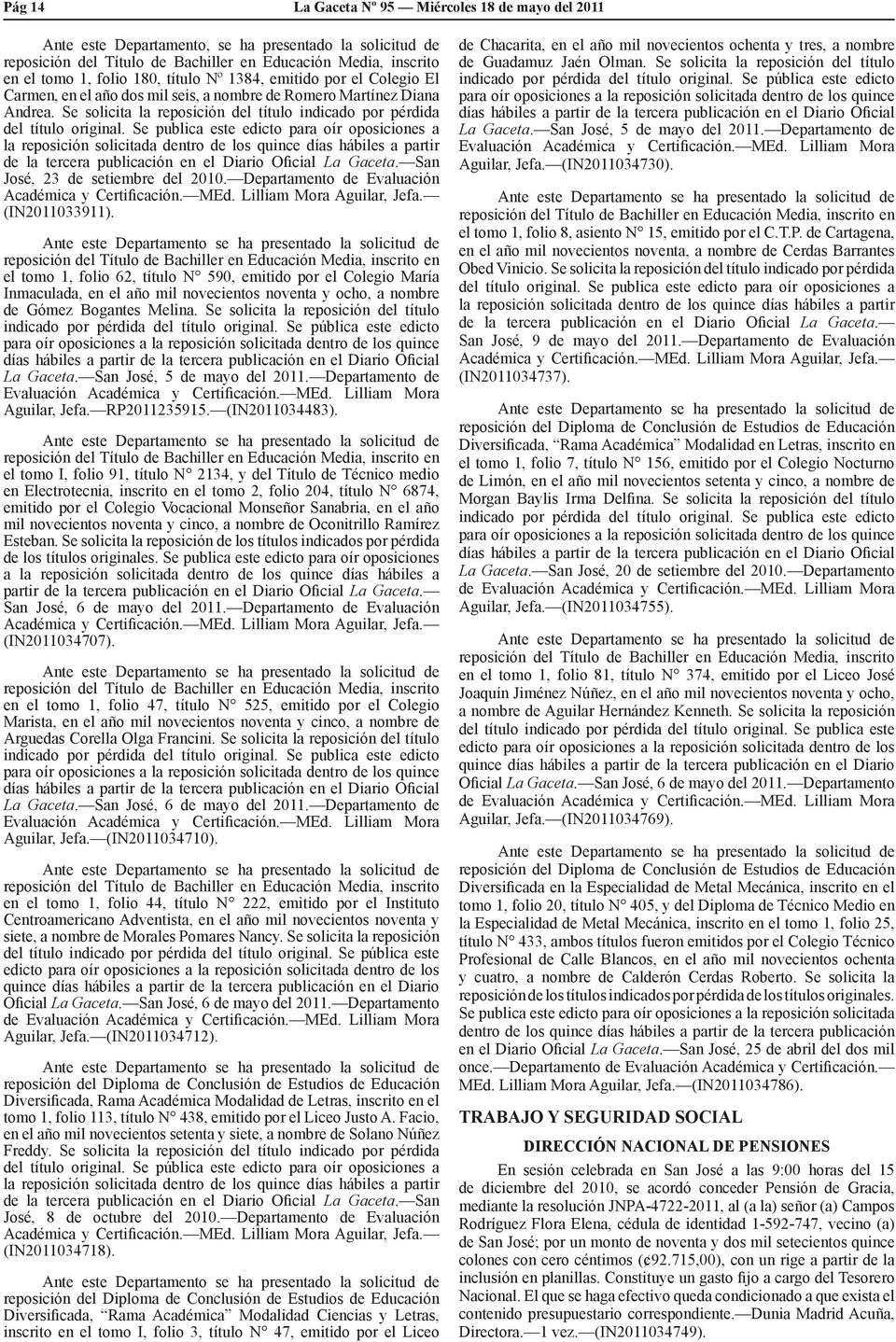 Se publica este edicto para oír oposiciones a la reposición solicitada dentro de los quince días hábiles a partir de la tercera publicación en el Diario Oficial La Gaceta.