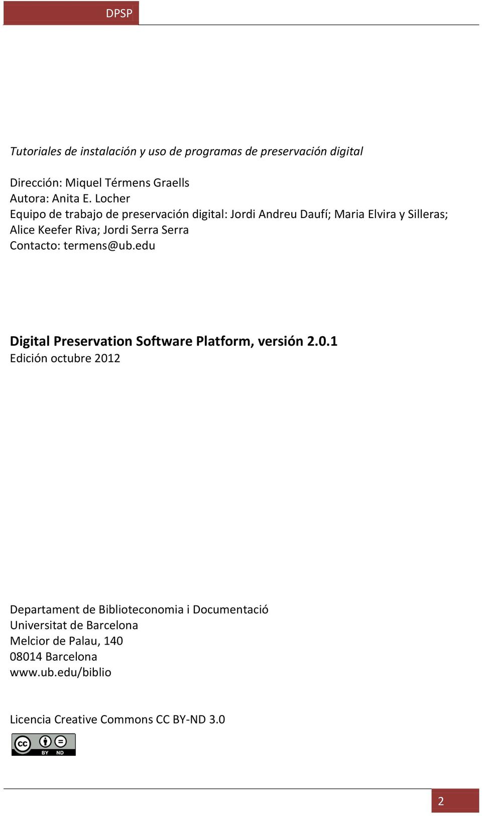 Serra Contacto: termens@ub.edu Digital Preservation Software Platform, versión 2.0.