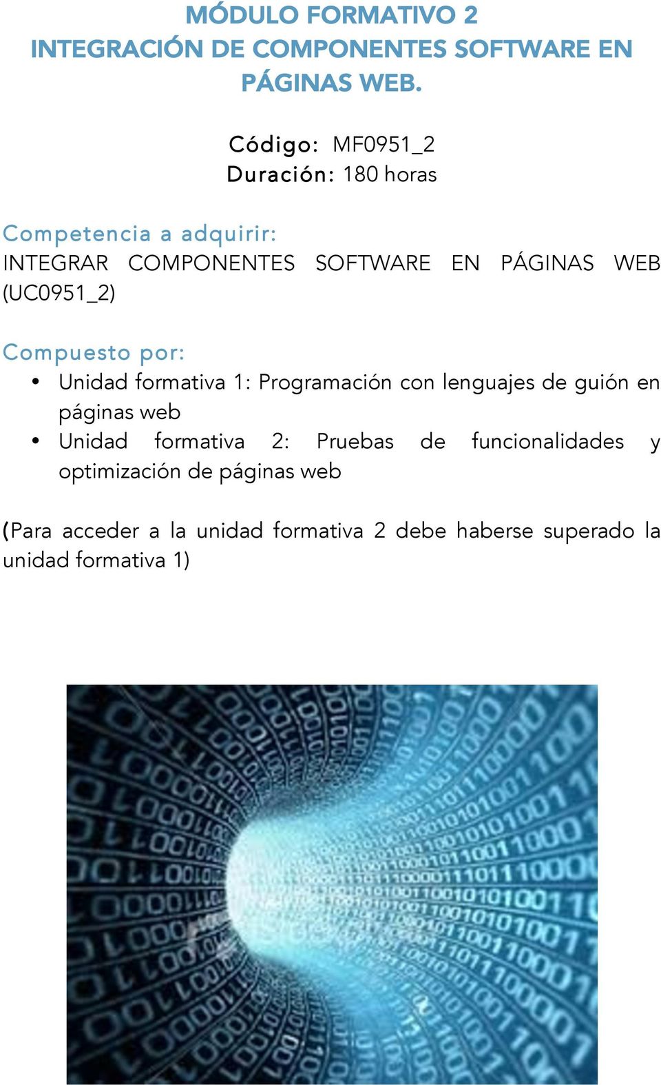 (UC0951_2) Compuesto por: Unidad formativa 1: Programación con lenguajes de guión en páginas web Unidad