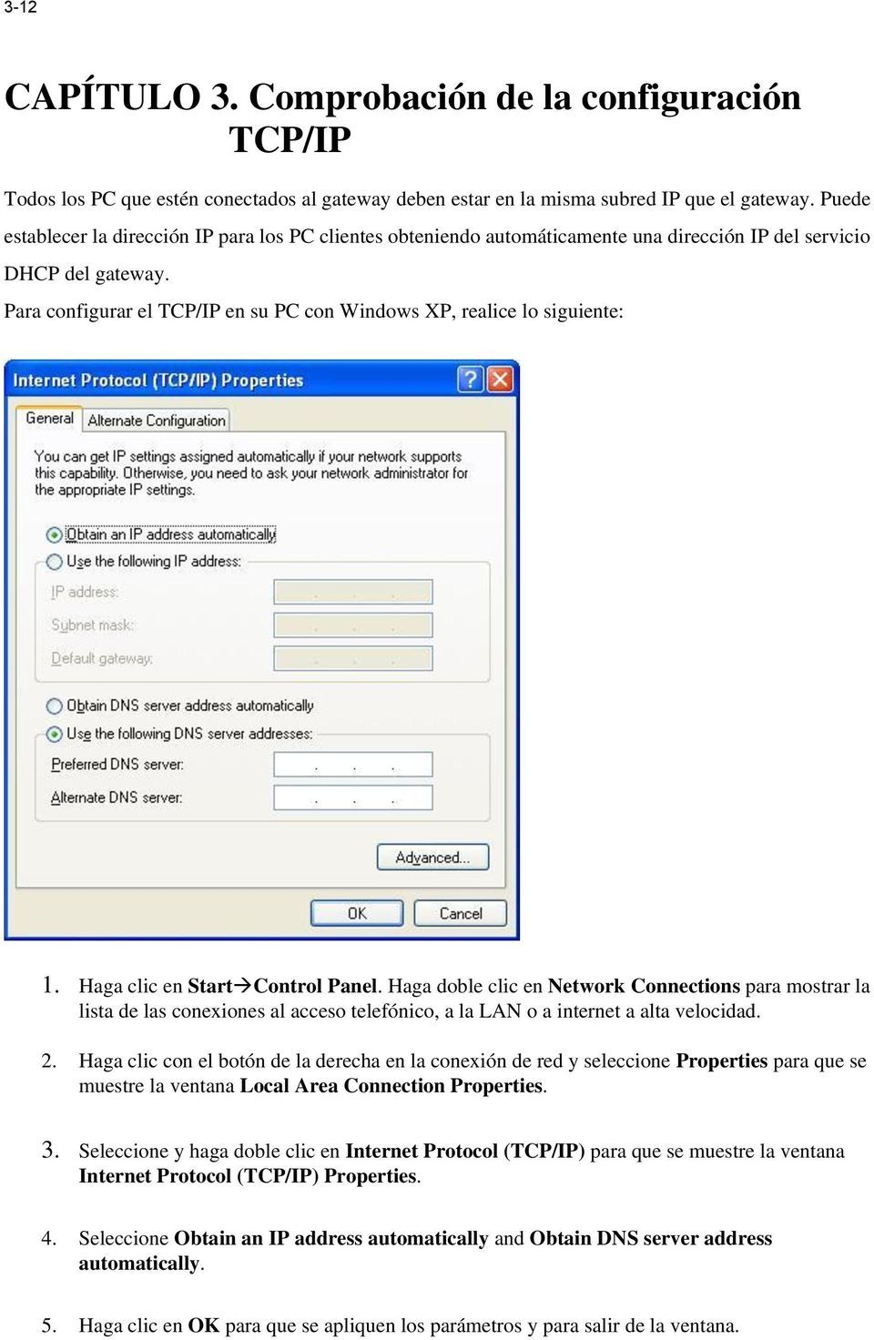 Para configurar el TCP/IP en su PC con Windows XP, realice lo siguiente: 1. Haga clic en Start Control Panel.