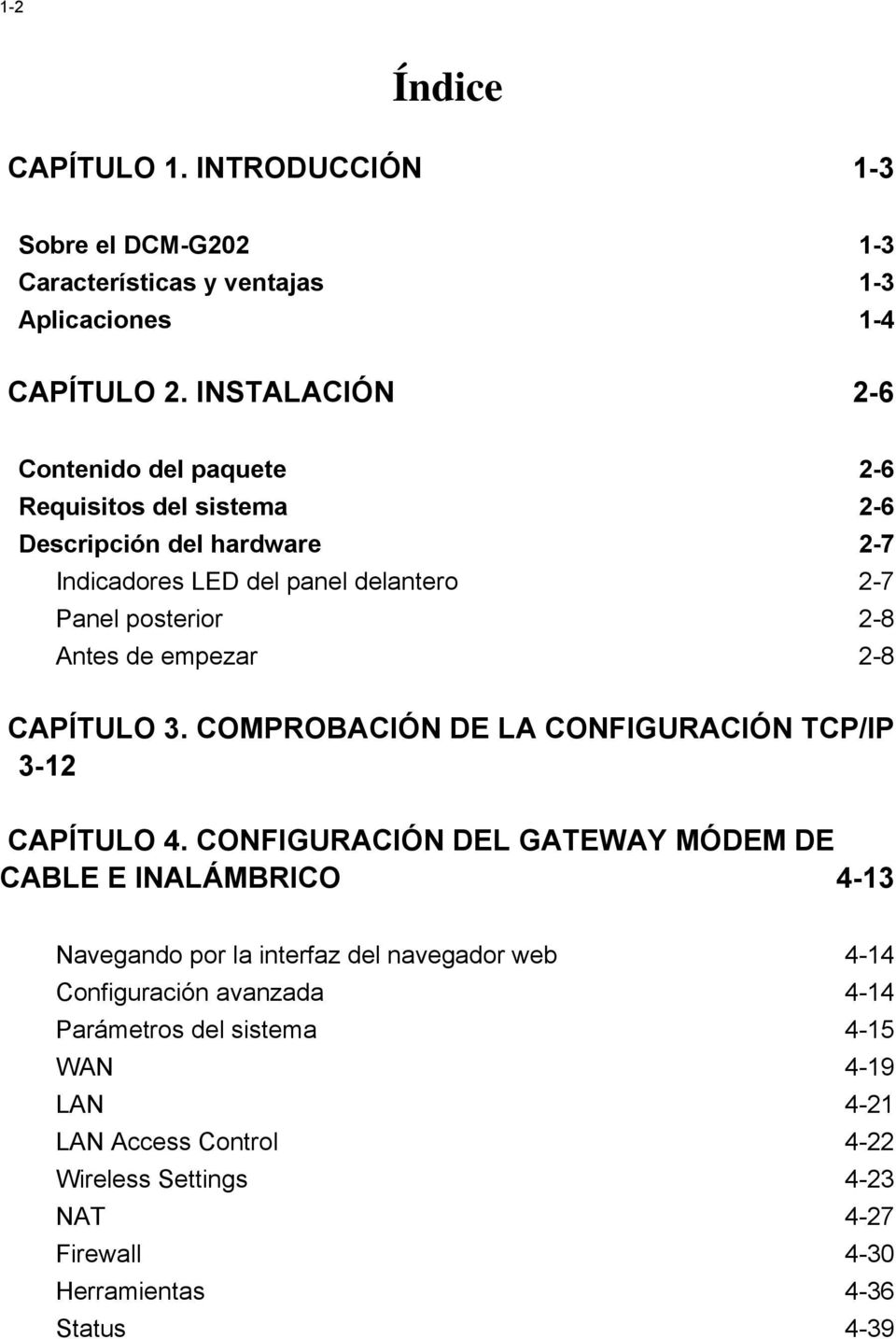 Antes de empezar 2-8 CAPÍTULO 3. COMPROBACIÓN DE LA CONFIGURACIÓN TCP/IP 3-12 CAPÍTULO 4.