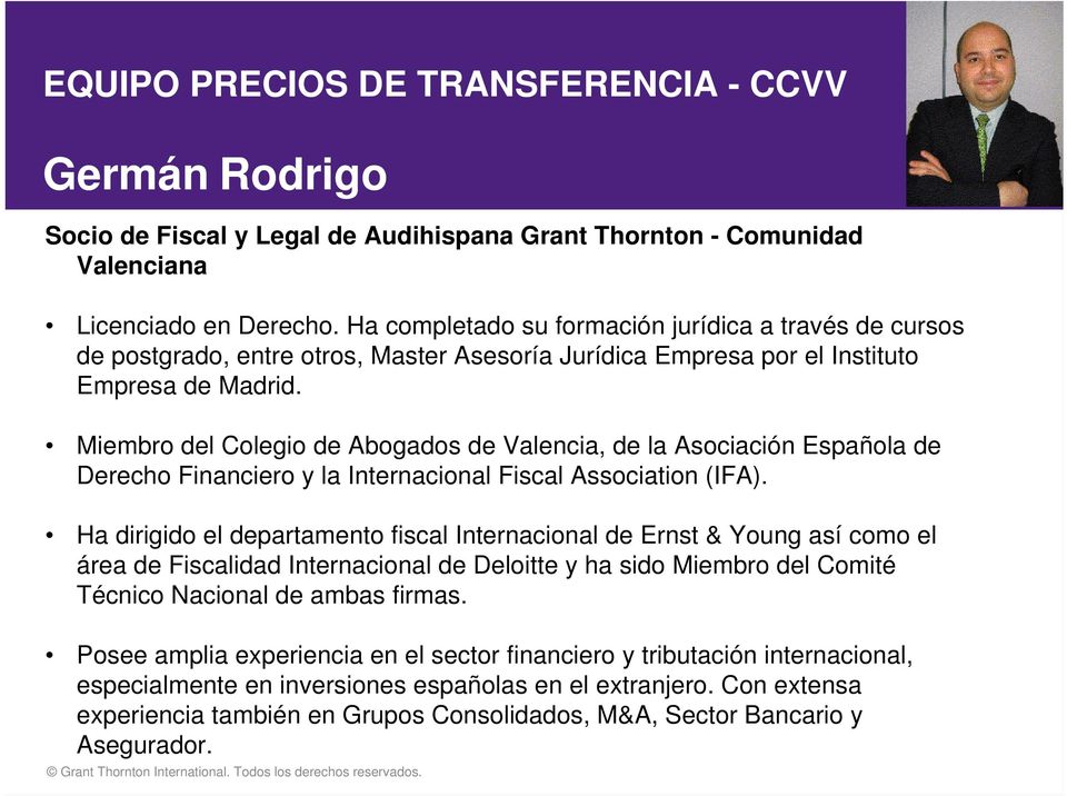 Miembro del Colegio de Abogados de Valencia, de la Asociación Española de Derecho Financiero y la Internacional Fiscal Association (IFA).