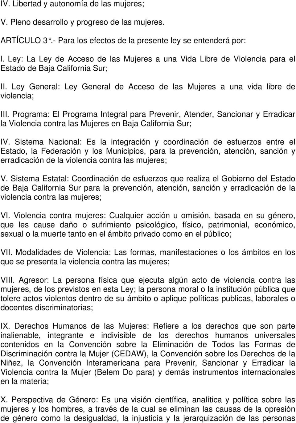 Programa: El Programa Integral para Prevenir, Atender, Sancionar y Erradicar la Violencia contra las Mujeres en Baja California Sur; IV.