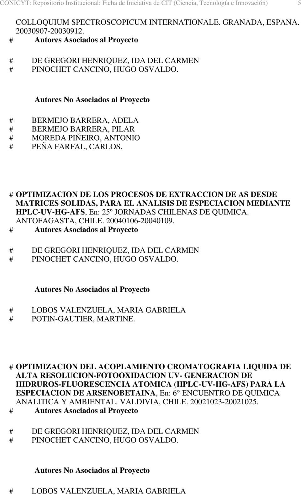 MEDIANTE HPLC-UV-HG-AFS, En: 25º JORNADAS CHILENAS DE QUIMICA. ANTOFAGASTA, CHILE. 20040106-20040109.